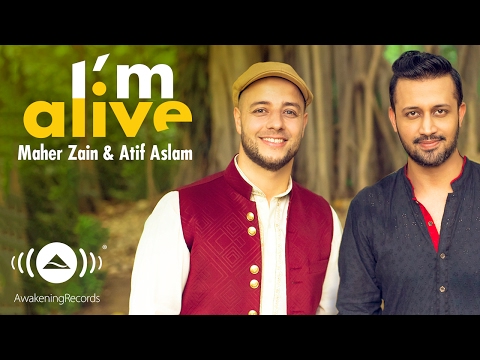 Maher Zain &amp; Atif Aslam - I&#039;m Alive (Official Music Video)