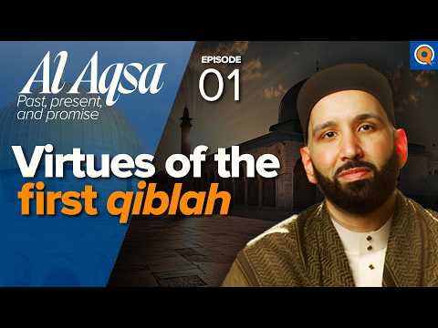 The Many Virtues of Al-Quds (Jerusalem) | Ep. 1 | Al-Aqsa Series | Dr. Omar Suleiman