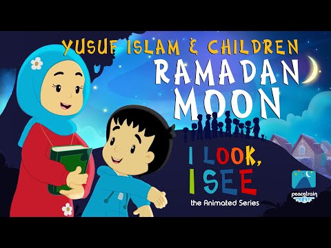 Yusuf Islam &amp; Children – Ramadan Moon | I Look I See Animated Series