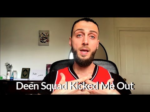Deen Squad kicked me out...